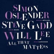 Simon Oslender, Steve Gadd & Will Lee - All That Matters (Bonus Edition) (2025) [Hi-Res]