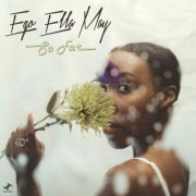 Ego Ella May - So Far (Deluxe) (2019)