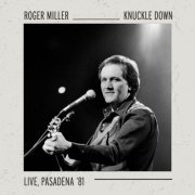 Roger Miller - Knuckle Down (Live, Pasadena '81) (2021)