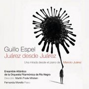 Guillo Espel - Juarez Desde Juarez, una Mirada Desde el Piano de Manolo Juarez (2023)