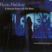 Maria Muldaur - A Woman Alone With The Blues (...Remembering Peggy Lee) (2003)