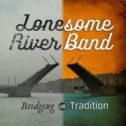 Lonesome River Band - Bridging the Tradition (2016)