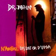 Dr. John - N'Awlinz Dis, Dat, or D'Udda (2004)