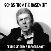 Dennis Siggery & Trevor Short – Songs from the Basement (2023)