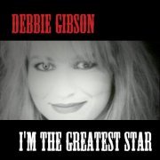 Debbie Gibson - I'm the Greatest Star (2008)