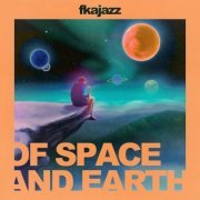 FKAjazz - Of Space & Earth (2022)