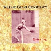 Willard Grant Conspiracy - Flying Low (1998)