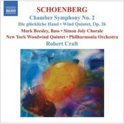 Mark Beesley, Simon Joly Chorale, New York Woodwind Quintet, Philharmonia Orchestra, Robert Craft - Schoenberg, A.: Chamber Symphony No. 2 / Die Gluckliche Hand / Wind Quintet (2008)