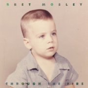 Bret Mosley - Through the Fire (2023)