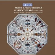 Consort Veneto & Giovanni Toffano - Musica a Padova al tempo di Alvise Cornaro (2012)