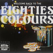 Various Artists - Welcome Back to the Eighties Colours (2012)