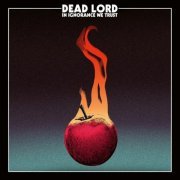 Dead Lord - In Ignorance We Trust (2017)