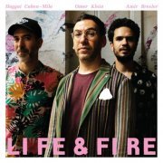 Omer Klein, Haggai Cohen-Milo, Amir Bresler - Life & Fire (2023) [Hi-Res]