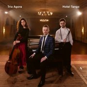 Trio Agora - Hotel Tango (2023) [Hi-Res]