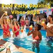 VA - Pool Party 2025 Dazzling Vibes (2025)