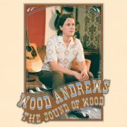 Wood Andrews - The Sound Of Wood (2024)