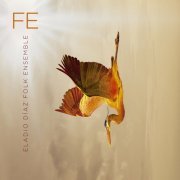 Eladio Díaz - FE: Folk Ensemble (2019)