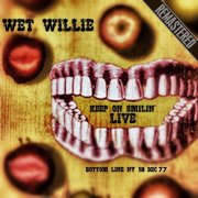 Wet Willie - Keep On Smilin' Live: The Botton Line, NY - Complete & Remastered (18 Dec '77) (2017)