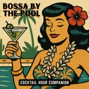 Cocktail Hour Companion - Bossa by the Pool (2025) Hi-Res