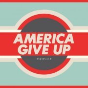 Howler - America Give Up (2012)