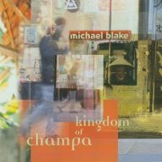 Michael Blake - Kingdom Of Champa (1997)