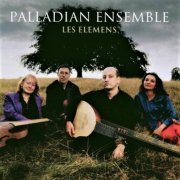 Palladian Ensemble - Les Elemens (2003) [SACD]