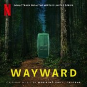Marie-Hélène L. Delorme - Wayward (Soundtrack from the Netflix Limited Series) (2025) [Hi-Res]