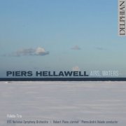 Robert Plane, Fidelio Trio, RTE National SO, Pierre-André Valade - Piers Hellawell: Airs, Waters (2012) Hi-Res