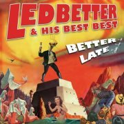 Ledbetter & His Best Bet - Better Late (2016)