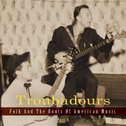 VA - Troubadours: Folk and the Roots of American Music, Part 3 (2014)