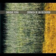 Enrique Peña - Crónica De Un Recuerdo (2019)