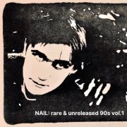 Nail - Rare & Unreleased 90s vol.1 (2022)