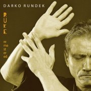 Darko Rundek - Ruke (Remastered) (2022) [Hi-Res]