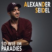 Alexander Seidel - So wie im Paradies (2022)