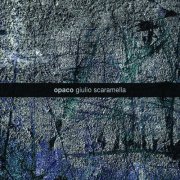 Giulio Scaramella, Federico Missio, Mattia Magatelli - Opaco (2019) [Hi-Res]