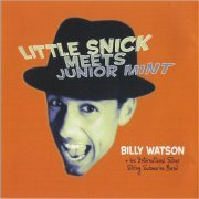 Billy Watson & His International Silver String Submarine Band - Little Snick Meets Junior Mint (2000) [CD Rip]