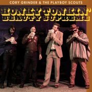 Cory Grinder & The Playboy Scouts - Honky Tonkin' Beauty Supreme (2021)