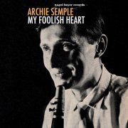 Archie Semple - My Foolish Heart (2021)