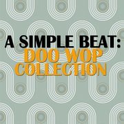 A Simple Beat: Doo Wop Collection, Vol. 1-6 (2008)