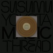 Susumu Yokota - Magic Thread (2025 Remastered) (2000) [Hi-Res]