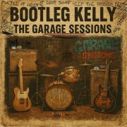 Bootleg Kelly - The Garage Sessions (2025) [Hi-Res]