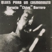 Horacio "Chivo" Borraro - Blues Para Un Cosmonauta [Bonus] (2022)