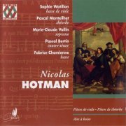 Watillon, Monteilhet, Vallin, Bertin, Chomienne - Nicolas Hotman: Pieces de viole, Pieces de theorbe, Airs a boire (2000) CD-Rip