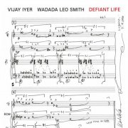 Vijay Iyer & Wadada Leo Smith - Defiant Life (2025)