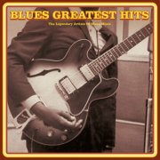 VA - Blues Greatest Hits : The Legendary Artists of Blues Music (2024)