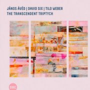 Ávéd János, Tilo Weber & David Six - The Transcendent Triptych (2026) Hi-Res