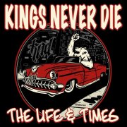 Kings Never Die - The Life & Times (2024) Hi-Res