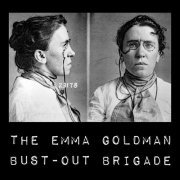 The Emma Goldman Bust-Out Brigade - The Emma Goldman Bust-Out Brigade (2021)