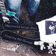 Stephanie Leigh Hall - Playing for Change (2019)