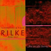 Schönherz & Fleer - Rilke Projekt: Bis an alle Sterne (2017/2025)